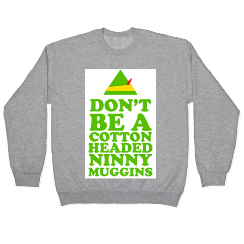 Don't Be a Cotton Headed Ninny Muggins Pullover