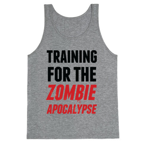 Training for the Zombie Apocalypse Tank Top