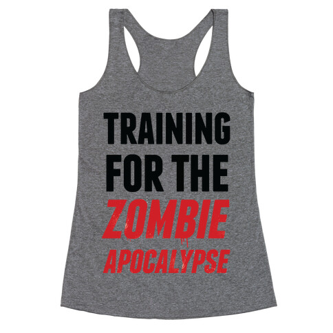 Training for the Zombie Apocalypse Racerback Tank Top