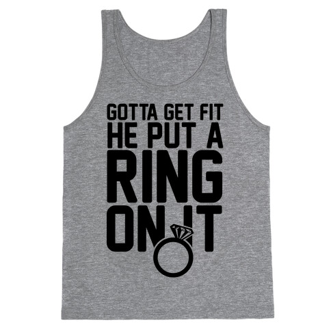 Gotta Get Fit He Put A Ring On It Tank Top