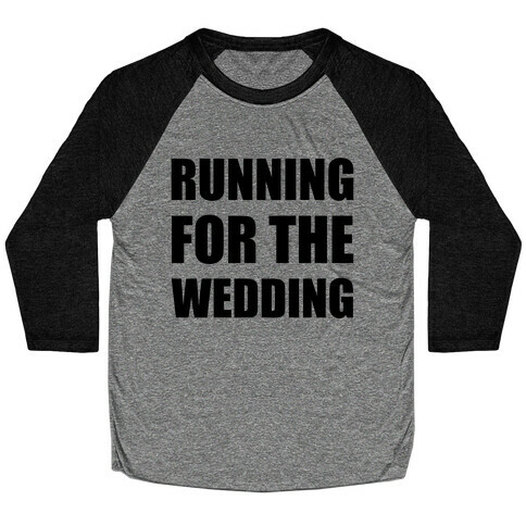 Running For The Wedding Baseball Tee