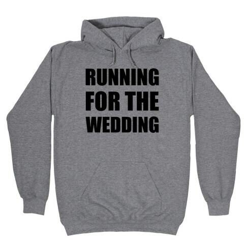 Running For The Wedding Hooded Sweatshirt