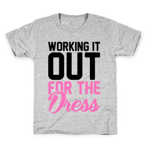 Working It Out For The Dress Kids T-Shirt