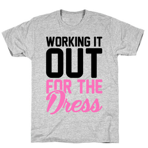 Working It Out For The Dress T-Shirt
