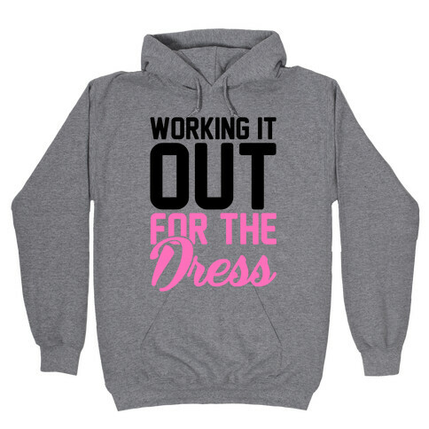 Working It Out For The Dress Hooded Sweatshirt