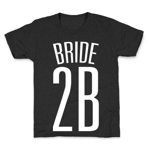 Bride 2B Kids T-Shirt