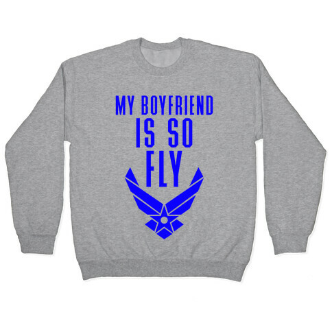 My Boyfriend Is So Fly Pullover