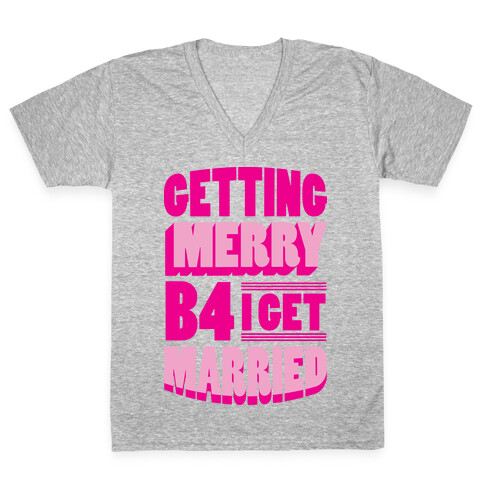 Getting Merry B4 I Get Married V-Neck Tee Shirt