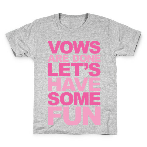 Vows Are Done Let's Have Some Fun Kids T-Shirt