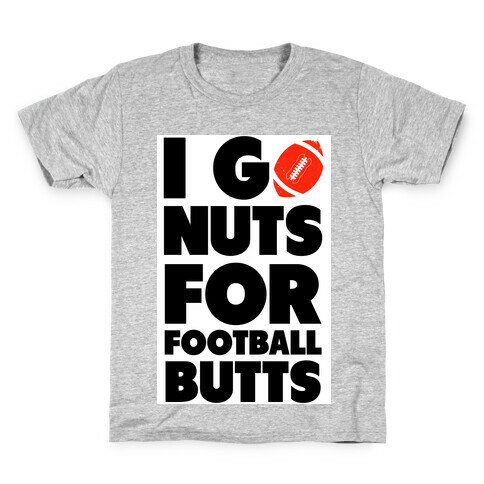 I Go Nuts for Football Butts Kids T-Shirt