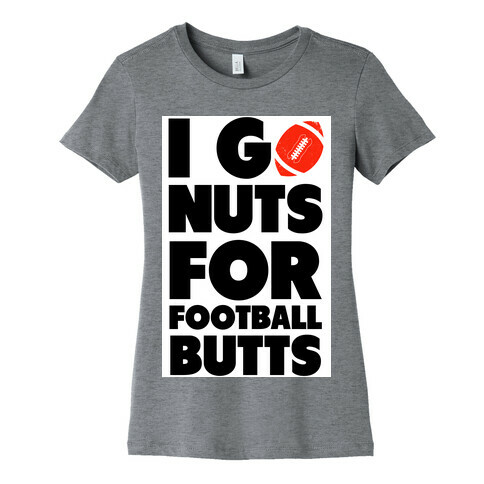I Go Nuts for Football Butts Womens T-Shirt