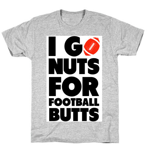 I Go Nuts for Football Butts T-Shirt