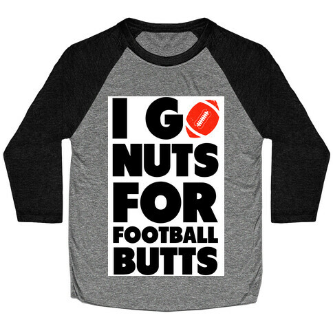 I Go Nuts for Football Butts Baseball Tee