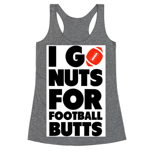 I Go Nuts for Football Butts Racerback Tank Top