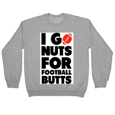I Go Nuts for Football Butts Pullover