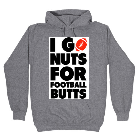 I Go Nuts for Football Butts Hooded Sweatshirt