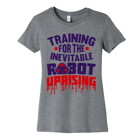 Training For The Inevitable Robot Uprising Womens T-Shirt