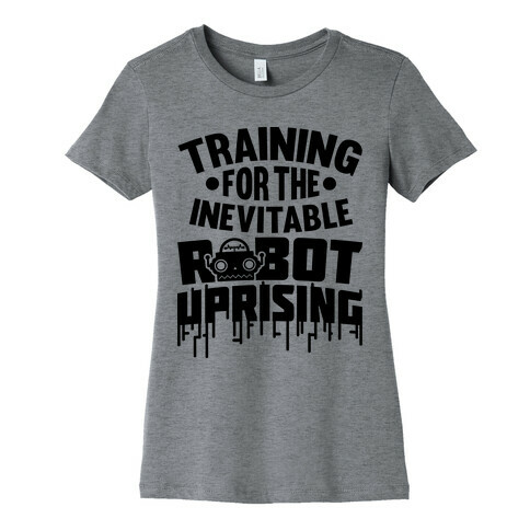 Training For The Inevitable Robot Uprising Womens T-Shirt