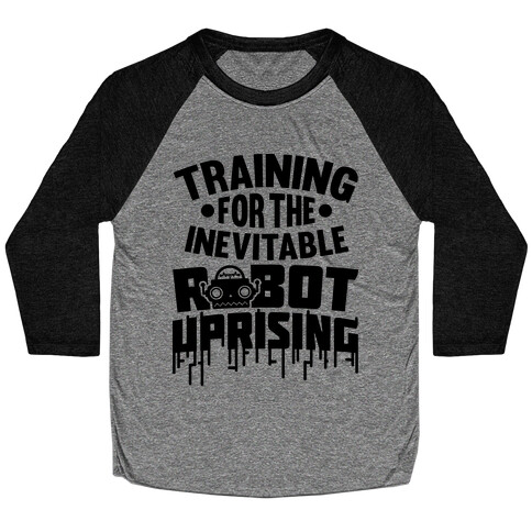 Training For The Inevitable Robot Uprising Baseball Tee