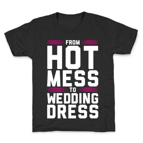 Hot Mess To Wedding Dress Kids T-Shirt