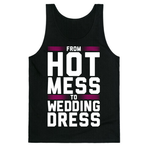 Hot Mess To Wedding Dress Tank Top
