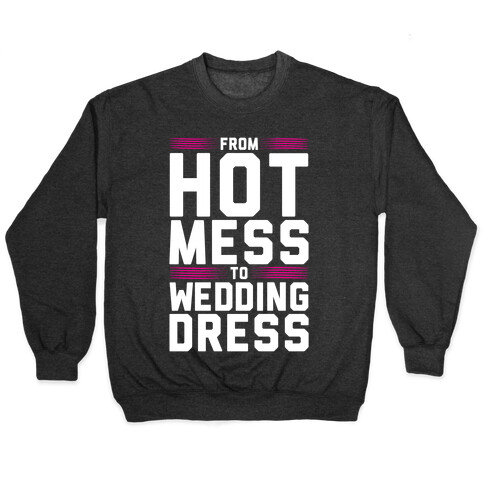 Hot Mess To Wedding Dress Pullover