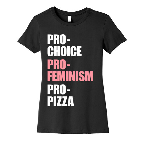 Pro-Choice Pro-Feminism Pro-Pizza Womens T-Shirt