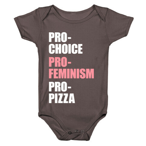 Pro-Choice Pro-Feminism Pro-Pizza Baby One-Piece