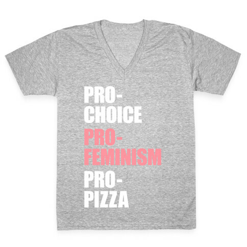 Pro-Choice Pro-Feminism Pro-Pizza V-Neck Tee Shirt