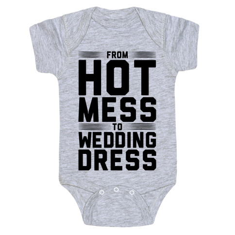 Hot Mess To Wedding Dress Baby One-Piece