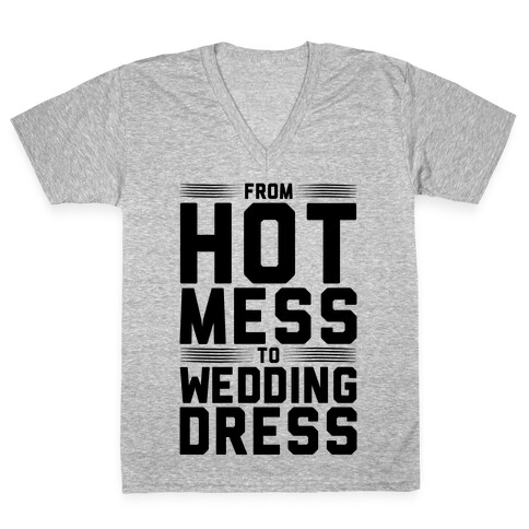 Hot Mess To Wedding Dress V-Neck Tee Shirt