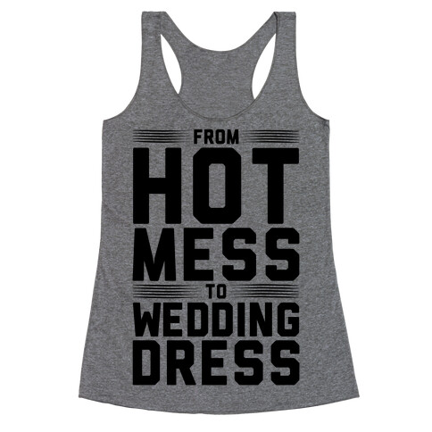 Hot Mess To Wedding Dress Racerback Tank Top