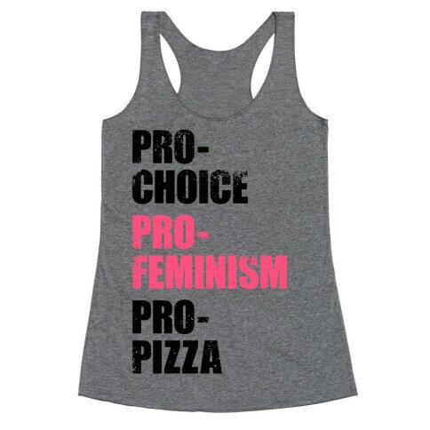 Pro-Choice, Pro-Feminism, Pro-Pizza Racerback Tank Top