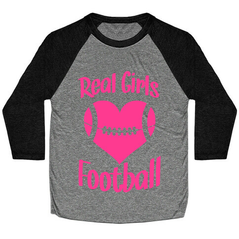 Real Girls Love Football Baseball Tee