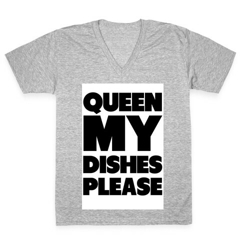 Queen my Dishes Please V-Neck Tee Shirt