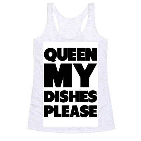 Queen my Dishes Please Racerback Tank Top