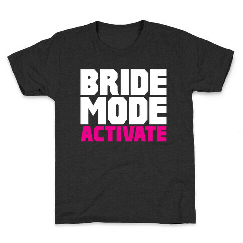 Bride Mode Activate Kids T-Shirt