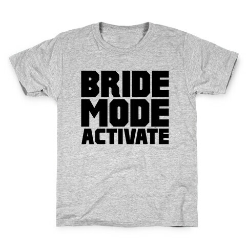 Bride Mode Activate Kids T-Shirt