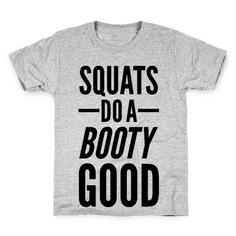 Squats Do a Booty Good Kids T-Shirt
