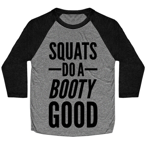 Squats Do a Booty Good Baseball Tee