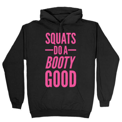 Squats Do a Booty Good Hooded Sweatshirt