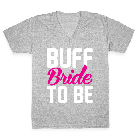 Buff Bride To Be V-Neck Tee Shirt