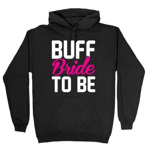 Buff Bride To Be Hooded Sweatshirt