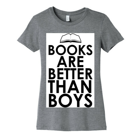 Books are Better than Boys Womens T-Shirt