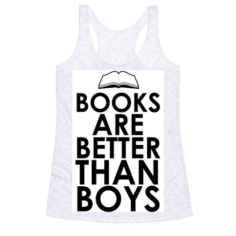 Books are Better than Boys Racerback Tank Top