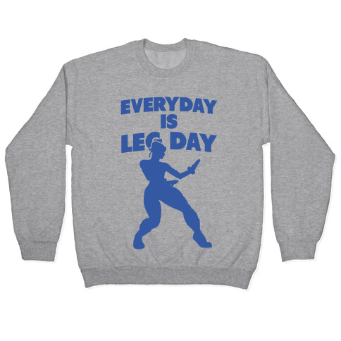 Everyday is Leg Day Pullover
