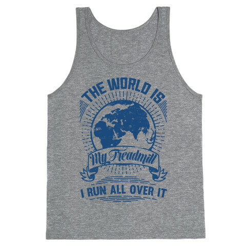 The World Is My Treadmill (Distressed) Tank Top