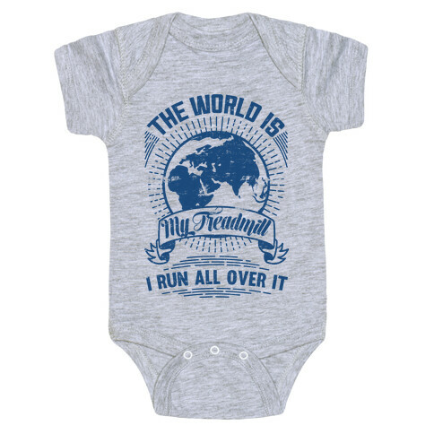 The World Is My Treadmill (Distressed) Baby One-Piece