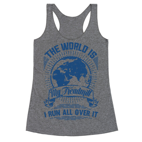 The World Is My Treadmill (Distressed) Racerback Tank Top