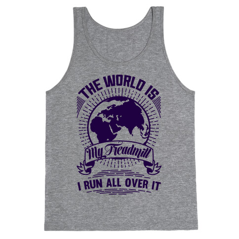 The World Is My Treadmill  Tank Top